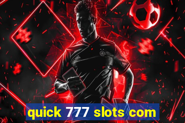 quick 777 slots com